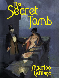 The Secret Tomb, by Maurice Le Blanc (epub/Kindle)